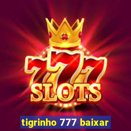 tigrinho 777 baixar